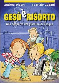 Gesù è risorto! Alla scoperta del giardino di Pasqua. Ediz. illustrata Consegna Rapida