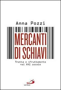 Sconto Mercanti di schiavi. Tratta e sfruttamento nel XXI secolo