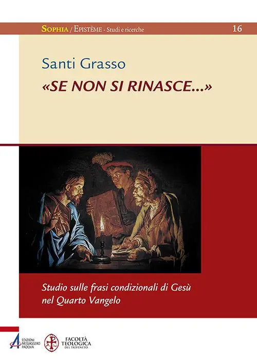 «Se non si rinasce...». Studio sulle frasi condizionali di Gesù nel Quarto Vangelo Prezzo Ridotto