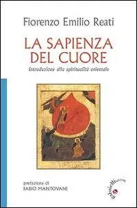 La sapienza del cuore. Introduzione alla spiritualità orientale Economico