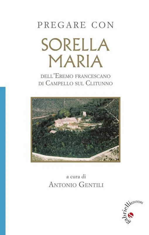 Pregare con Sorella Maria. dell‘Eremo francescano di Campello sul Clitunno Super Prezzo