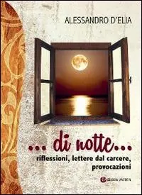 Di notte... riflessioni, lettere dal carcere, provocazioni Promo Stagionale