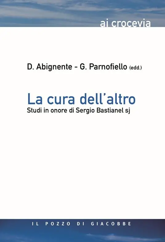 La cura dell‘altro. Studi in onore di Sergio Bastianel s.j. Novità