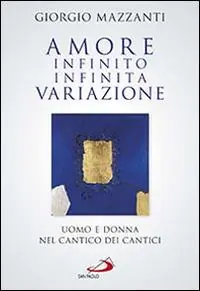 Compra Oggi Stesso Amore infinito, infinita variazione. Uomo e donna nel Cantico dei Cantici. Una lettura