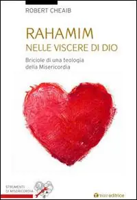 Ordina Subito Rahamin nelle viscere di Dio. Briciole di una teologia della misericordia
