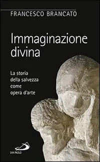Immaginazione divina. La storia della salvezza come opera d‘arte Quantità Limitata