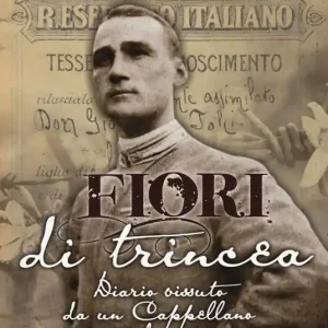 Fiori di trincea. Diario vissuto da un cappellano di fanteria Offerta Lampo