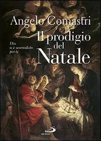 Il prodigio del Natale. Dio si è scomodato per te Sconto