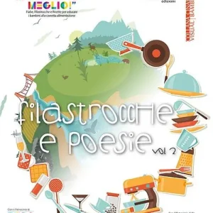 Fiabe, filastrocche e ricette per educare i bambini alla corretta alimentazione. Vol. 2 Filastrocche «... per mangiarti meglio!». Non Perdere