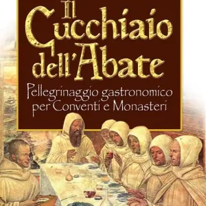 Spedizione Espresso Il cucchiaio dell‘abate. Pellegrinaggio gastronomico per conventi e monasteri