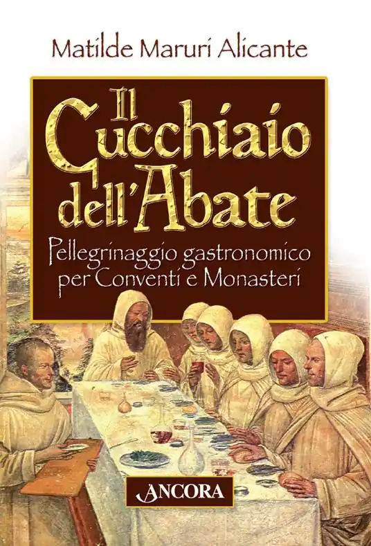 Spedizione Espresso Il cucchiaio dell‘abate. Pellegrinaggio gastronomico per conventi e monasteri