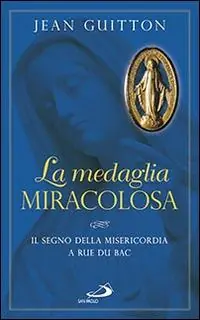 Offerta Lampo La medaglia miracolosa. Il segno della misericordia a Rue du Bac