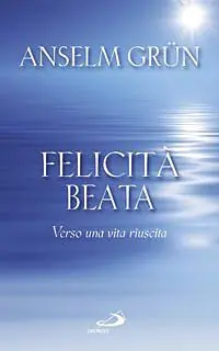 Prezzo Conveniente Felicità beata. Verso una vita riuscita