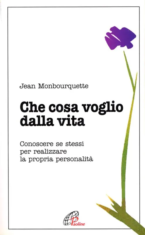 Prezzo Basso Che cosa voglio dalla vita. Conoscere se stessi per realizzare la propria personalità