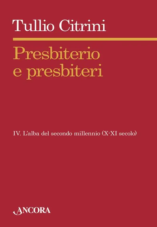 Presbiterio e presbiteri. Vol. 4 L‘alba del secondo millennio (X-XII secolo) Spedito Oggi