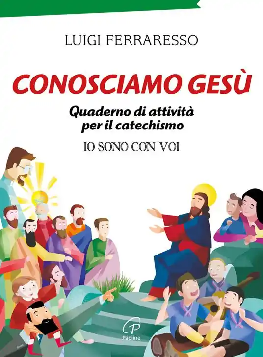 Conosciamo Gesù. Quaderno attivo per il catechismo «Io sono con voi» Spedizione Espresso