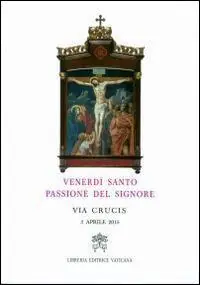 Non Perdere Venerdì santo, passione del Signore. Via crucis 2015