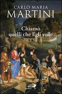 Chiamò quelli che Egli volle. Bibbia e vocazione Ultima Occasione