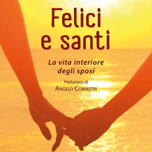 Felici e santi. La vita interiore degli sposi Solo Oggi