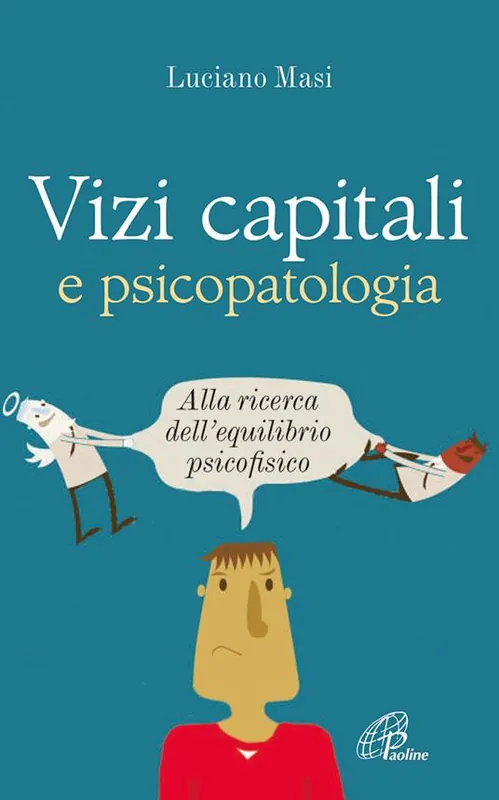 Professionale Vizi capitali e psicopatologia. Alla ricerca dell‘equilibrio psicofisico