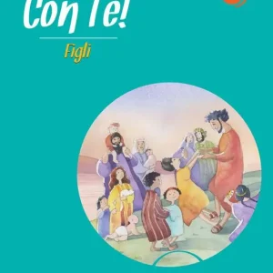 Con te! Figli. Guida per catechisti e genitori. Vol. 1 Promozione