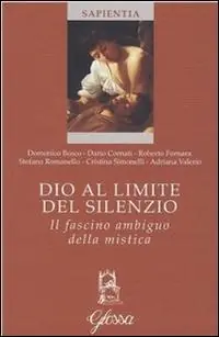 Dio al limite del silenzio. Il fascino ambiguo della mistica Acquista Ora
