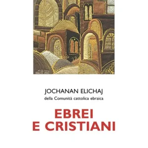 Ebrei e cristiani. Dal pregiudizio al dialogo Spedito Oggi