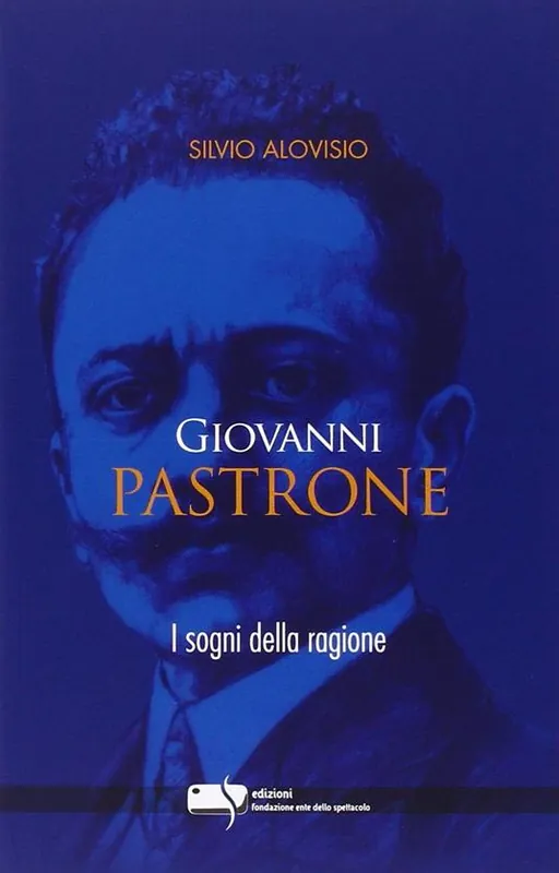 Compra Adesso Giovanni Pastrone. I sogni della ragione