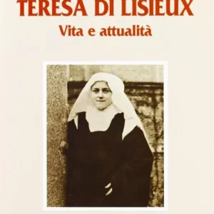 Occasione Teresa di Lisieux. Vita e attualità