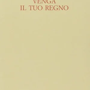 Bestseller Venga il tuo regno-Le dieci parole del Signore prima tavola. La preghiera della comunità per l‘avvento del regno di Dio sulla terra-Interpretazione...