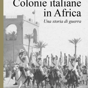 Occasione Le colonie italiane d‘Africa. Una storia di guerra