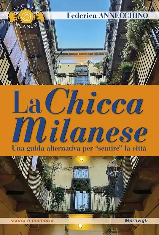 Scelto Dai Clienti La Chicca Milanese. Una guida alternativa per «sentire» la città