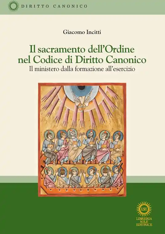 Promozione Il sacramento dell‘Ordine nel Codice di Diritto Canonico. Il ministero dalla formazione all‘esercizio. Nuova ediz.