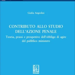 Must-Have Contributo allo studio dell‘azione penale. Teoria, prassi e prospettive dell’obbligo di agire del pubblico ministero