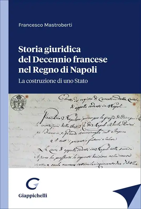 Storia giuridica del Decennio francese nel Regno di Napoli. La costruzione di uno Stato Non Perdere