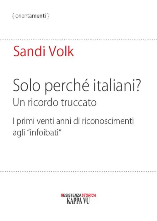 Acquista Ora Solo perché italiani? Un ricordo truccato. I primi venti anni di riconoscimenti agli «infoibati»