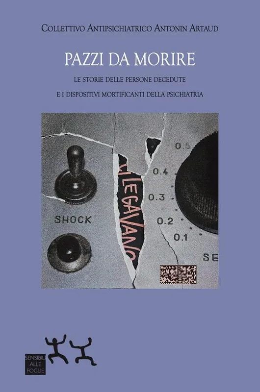 Acquista Ora Pazzi da morire. Le storie delle persone decedute e i dispositivi mortificanti della psichiatria