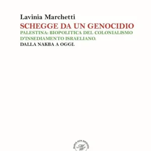 Schegge da un genocidio. Palestina biopolitica del colonialismo d‘insediamento israeliano. Dalla nakba a oggi Reso Gratuito