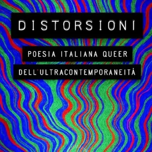 Distorsioni. Poesia italiana queer dell’ultracontemporaneità Prezzo Ridotto