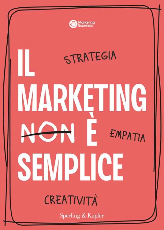 Il marketing è semplice. Strategia, empatia, creatività Offerta Limitata