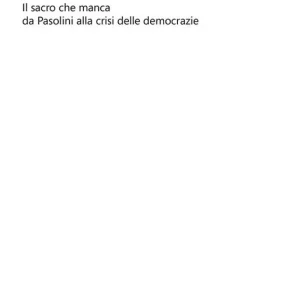 Consegna Rapida Amato popolo. Il sacro che manca da Pasolini alla crisi delle democrazie