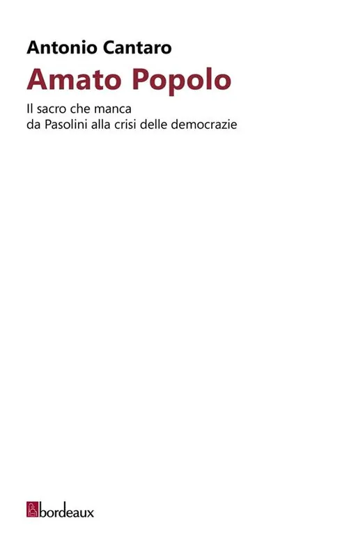 Consegna Rapida Amato popolo. Il sacro che manca da Pasolini alla crisi delle democrazie