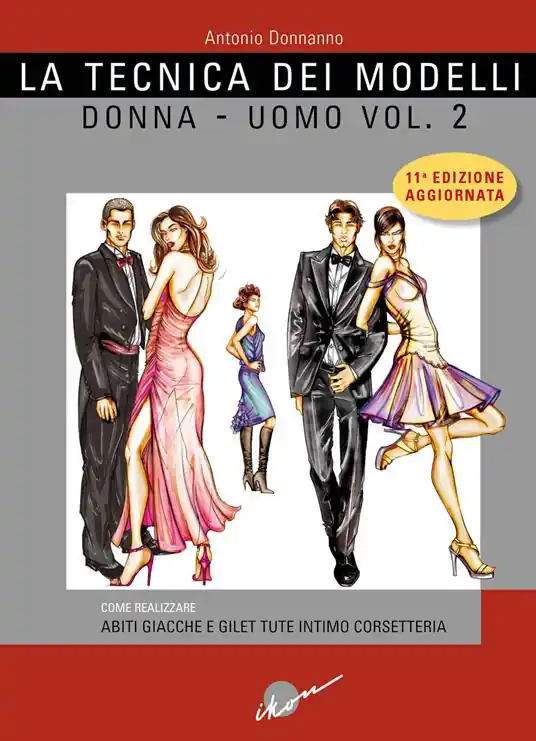 Economico La tecnica dei modelli uomo-donna. Come realizzare abiti, giacche e gilet, tute, intimo, corsetteria. Ediz. ampliata. Vol. 2