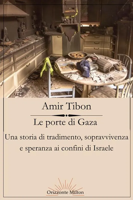 Spedito Oggi Le porte di Gaza. Una storia di tradimento, sopravvivenza e speranza ai confini di Israele