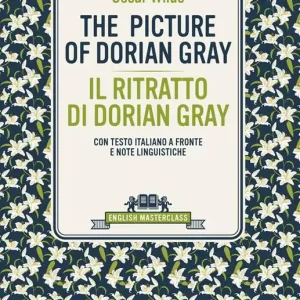 Offerta Limitata The picture of Dorian Gray-Il ritratto di Dorian Gray. Testo italiano a fronte e note linguistiche