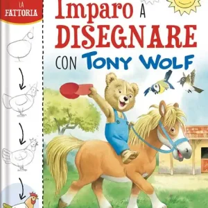 La fattoria. Imparo a disegnare con Tony Wolf. Ediz. a colori Solo Oggi