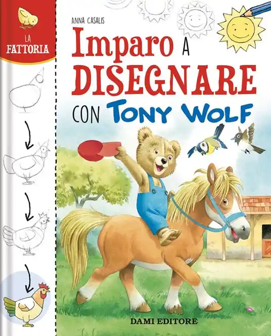 La fattoria. Imparo a disegnare con Tony Wolf. Ediz. a colori Solo Oggi