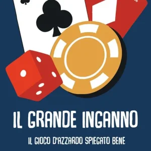 Compra Oggi Stesso Il grande inganno. Il gioco d‘azzardo spiegato bene