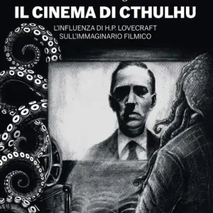 Spedito Oggi Il cinema di Cthulhu. L‘influenza di H. P. Lovecraft sull‘immaginario filmico