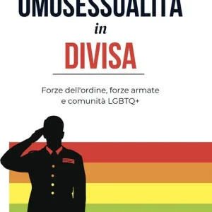 Omosessualità in divisa. Forze dell‘ordine, forze armate e comunità LGBTQ+ Bestseller
